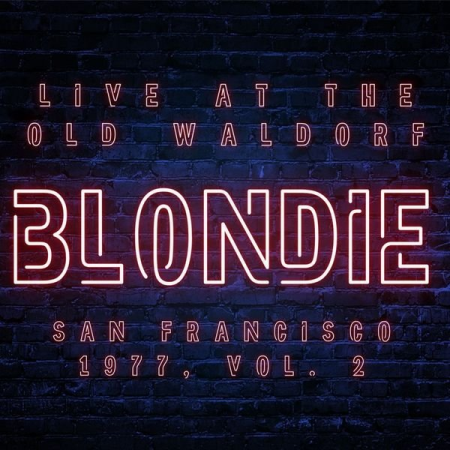 Blondie - Blondie Live At The Old Waldorf San Francisco 1977 Vol. 2 (Live) (2021)