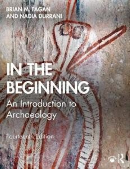 In the Beginning: An Introduction to Archaeology, 14th Edition