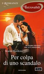 Karen Hawkins – Per colpa di uno scandalo (2025)