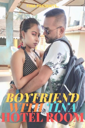 Boyfriend With Tina Hotel Room (2023) Hindi | x264 WEB-DL | 1080p | 720p | 480p | TinaNandy Short Films | Download | Watch Online