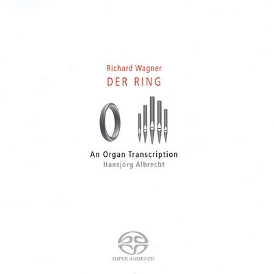 Richard Wagner / Hansjörg Albrecht - Der Ring: An Organ Transcription (2006) [Hi-Res SACD Rip]