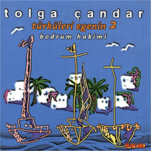 Tolga Candar - Türküleri Egenin 2 Bodrum Hakimi 1997