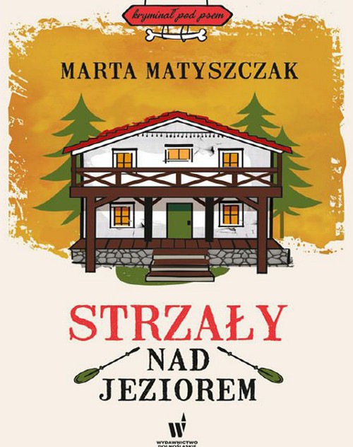 Strzały Nad Jeziorem . Kryminał Pod Psem (Tom 3) - Marta Matyszczak