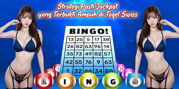 Strategi Pasti Jackpot yang Terbukti Ampuh di Togel Swiss