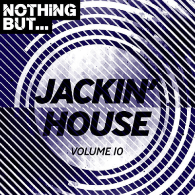 VA - Nothing But... Jackin' House Vol. 10 (2019)