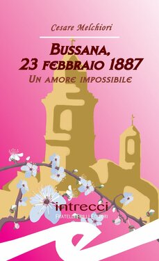 Cesare Melchiori – Bussana, 23 febbraio 1887. Un amore impossibile (2014)