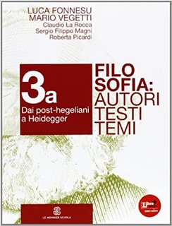 AA.VV. - Filosofia autori, testi, temi 3A. Dai post-hegeliani a Heidegger (2012)
