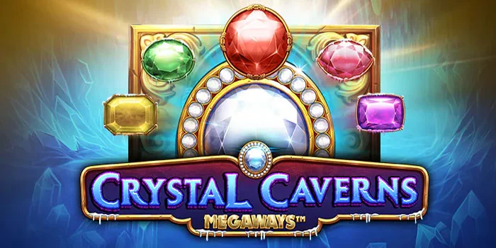 Panduan Jackpot Slot Crystal Caverns Megaways Terbukti Ampuh