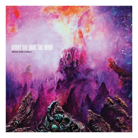 What We Owe The Dead - Rituals Of The Collapse (2025)