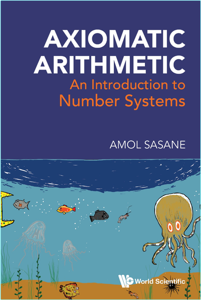 Axiomatic Arithmetic An Introduction To Number Systems (Amol Sasane)