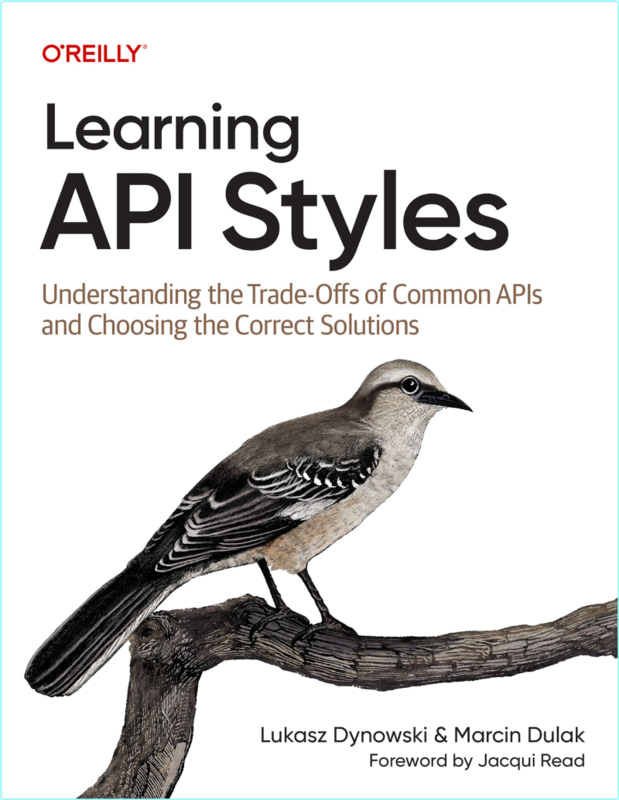 Learning API Styles Understanding The Trade Offs Of Common APIs (2025) (Lukasz Dynowski & Marcin Dulak)