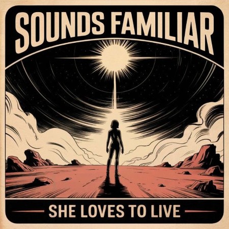 Sounds Familiar - She Loves to Live (2025)