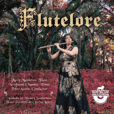 Mary Matthews / Newfound Chamber Winds / Tyler Austin - Flutelore (2025)