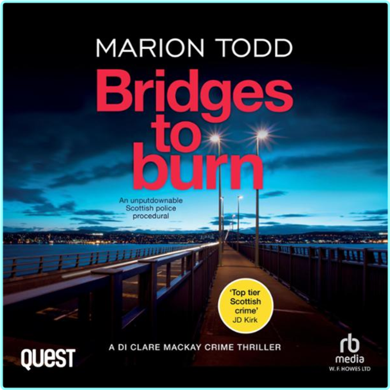 Marion Todd Detective Mackay 08 Bridges To Burn –