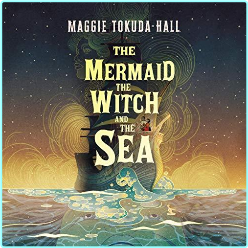 Maggie Tokuda Hall The Mermaid The Witch And The Sea (Tokuda-Hall, Maggie) Maggie Tokuda Hall The Mermaid The Witch And The Sea (Tokuda-Hall, Maggie)