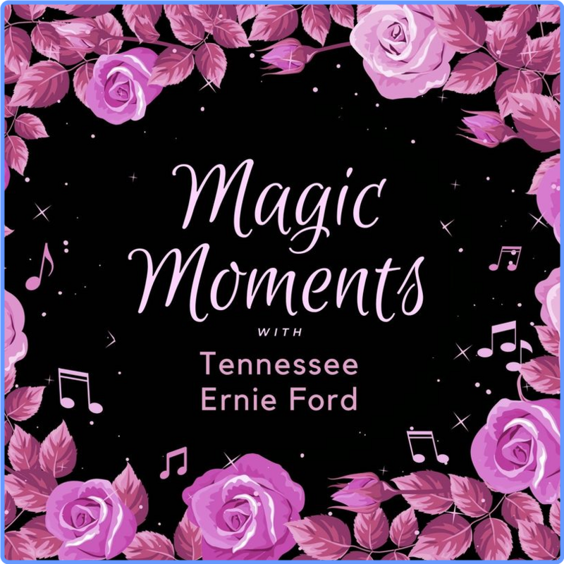 Tennessee Ernie Ford - Magic Moments with Tennessee Ernie Ford (Album, Magic Moments, 2021) FLAC LossLess
