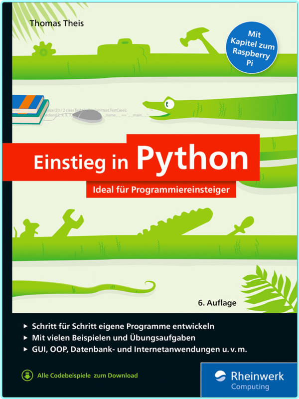 Einstieg In Python Die Einfuhrung Fur Programmieranfanger Inkl Objektorientierung Mit Vielen Beispielen Und Ubungen (Thomas Theis)