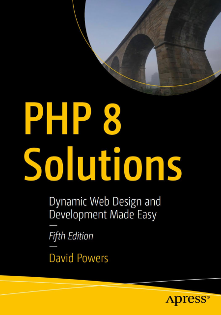 PHP 8 Solutions Dynamic Web Design and Development Made Easy Fifth Edition