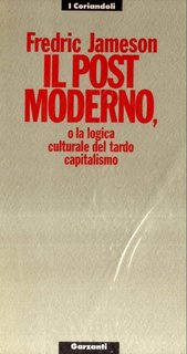 Fredric Jameson – Il postmoderno, o la logica culturale del tardo capitalismo (1989)