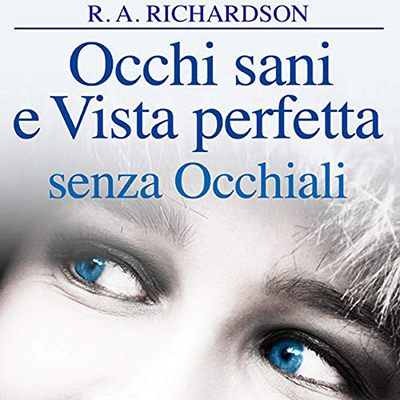 R. A. Richardson - Occhi sani e vista perfetta senza occhiali (2020) (mp3 - 128 kbps)
