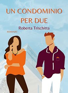Roberta Trischitta - Un condominio per due (2022)