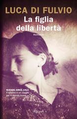 Luca Di Fulvio – La figlia della libertà (2019)