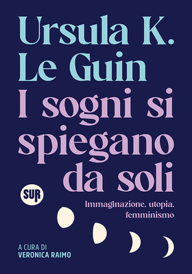 Ursula K. Le Guin - I sogni si spiegano da soli (2025)