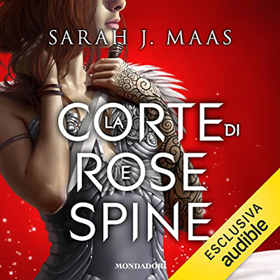 Sarah J. Maas - La corte di rose e spine (2022) (mp3 - 128 kbps)