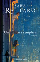 Sara Rattaro – Una felicità semplice (2021)