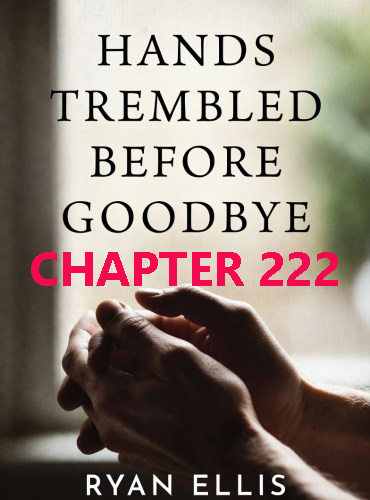 Too Late for Sorry Mr Billionaire (Chasing my Wife Back) CHAPTER 222