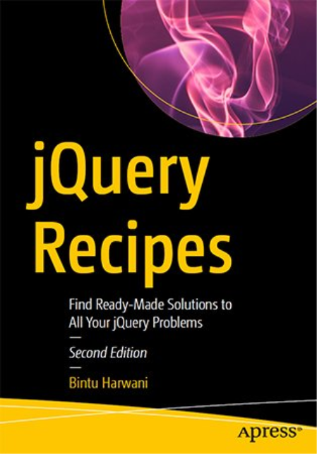 jQuery Recipes: Find Ready-Made Solutions to All Your jQuery Problems, 2nd Edition
