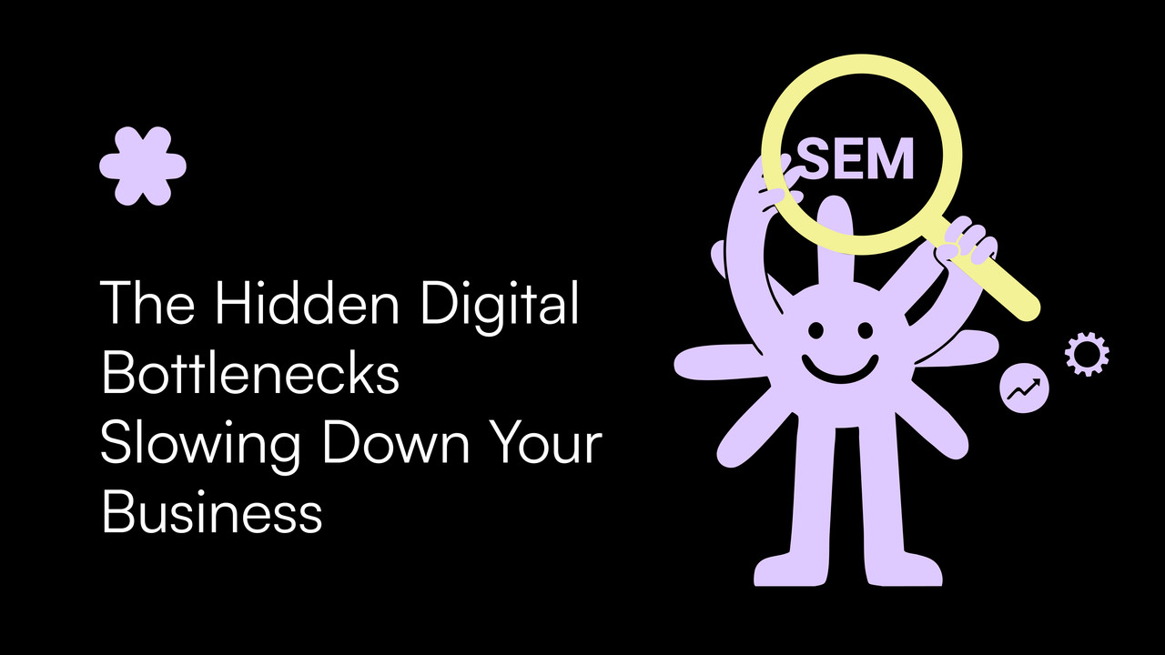 The Hidden Digital Bottlenecks Slowing Down Your Business