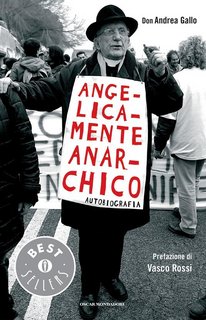 Andrea Gallo - Angelicamente anarchico. Autobiografia (2014)