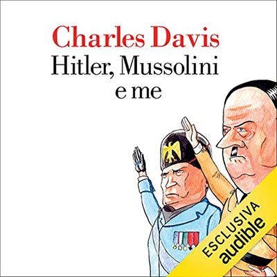 Charles Davis - Hitler, Mussolini e me (2021) (mp3 - 128 kbps)