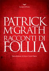Patrick McGrath – Racconti di follia (2020)