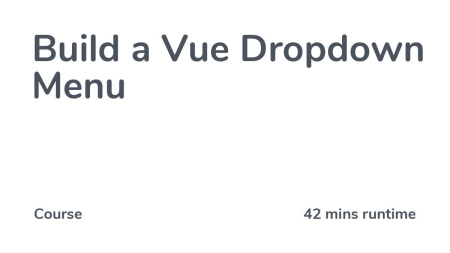 Codecourse - Build a Vue Dropdown Menu