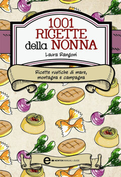 Laura Rangoni - 1001 Ricette della Nonna (2012)