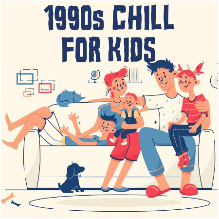 dd05b591 3a09 4cff a3f5 0f240253ba38 - VA - 1990s Chill For Kids (2022)
