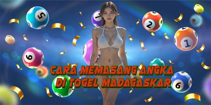 Cara Memasang Angka di Togel Madagaskar