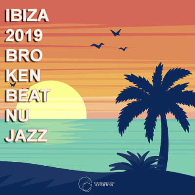 VA - Ibiza 2019 Broken Beat & Nu Jazz (2019)