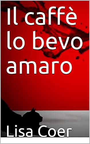 Lisa Coer – Il caffè lo bevo amaro (2021)