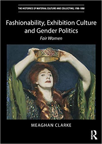 Fashionability, Exhibition Culture and Gender Politics: Fair Women