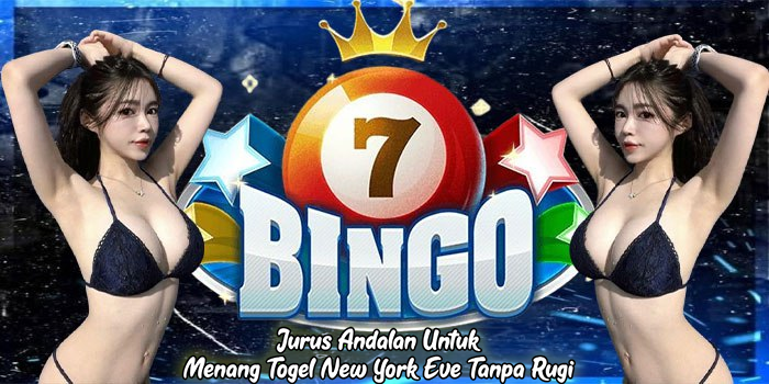 Jurus Andalan Untuk Menang Togel New York Eve Tanpa Rugi