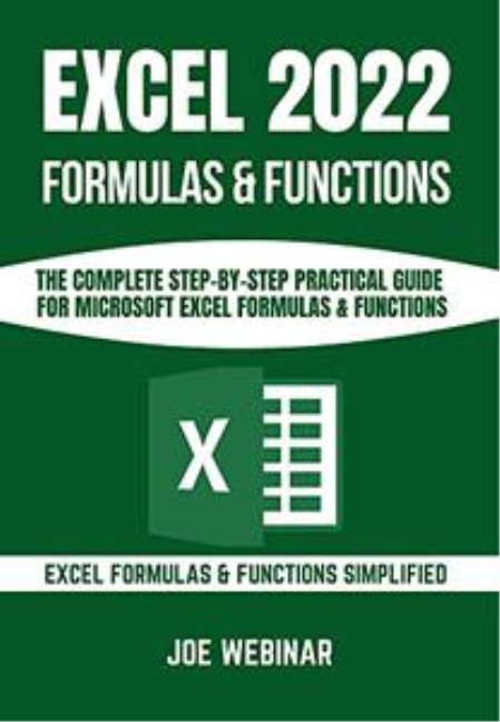 Excel 2022 Formulas & Functions: The Complete Step-By-Step Practical Guide for Microsoft Excel Formulas