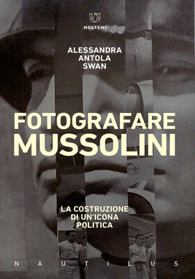 Alessandra Antola Swan - Fotografare Mussolini (2026)