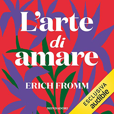 Erich Fromm - L'arte di amare (2020) (mp3 - 128 kbps)