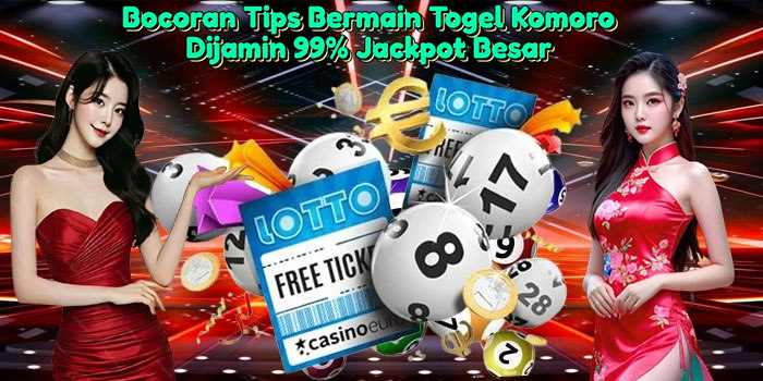 bocoran-tips-bermain-togel-komoro-dijamin-99-jackpot-besar