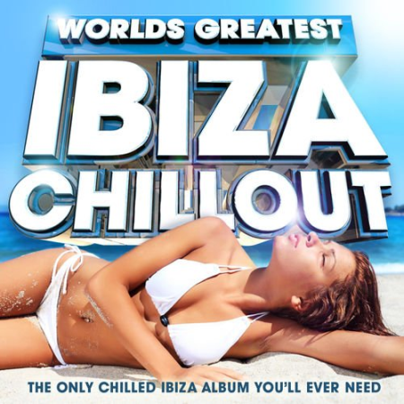 VA   Worlds Greatest Ibiza Chillout   The Only Chilled Ibiza Album You'll ever need by United DJz (2012)