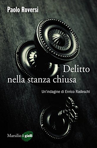 Paolo Roversi - Delitto nella stanza chiusa. Un'indagine di Enrico Radeschi (2016)