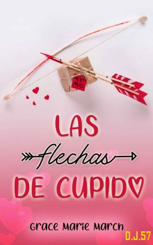1 - Las flechas de Cupido - Grace Marie March